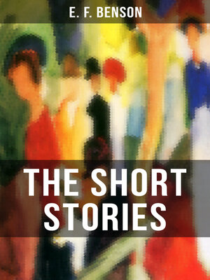 cover image of THE SHORT STORIES OF E. F. BENSON